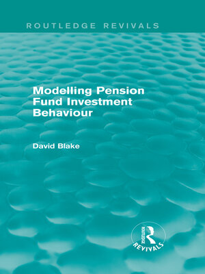 cover image of Modelling Pension Fund Investment Behaviour (Routledge Revivals)